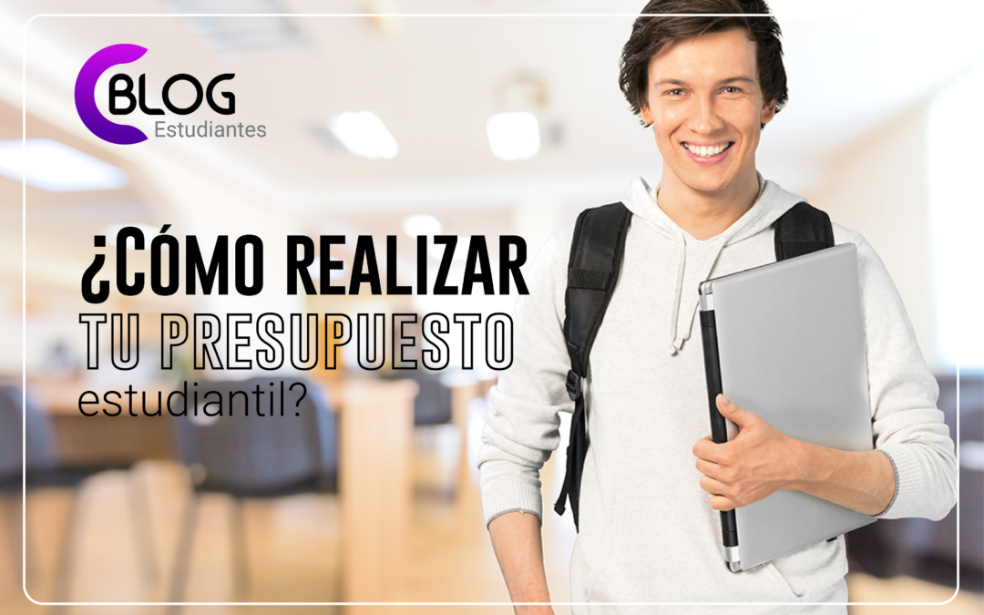 Cómo realizar tu presupuesto estudiantil.